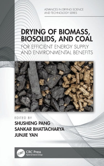Book cover of: Drying of Biomass, Biosolids, and Coal. By: Shusheng Pang