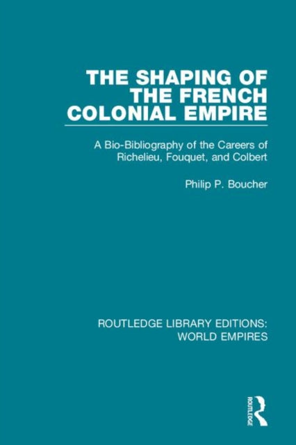 Book cover of: Shaping of the French Colonial Empire. By: Philip P. Boucher