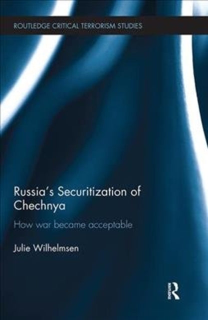 Book cover of: Russia's Securitization of Chechnya. By: Julie Wilhelmsen