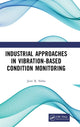 Book cover of: Industrial Approaches in Vibration-Based Condition Monitoring. By: Jyoti Kumar Sinha