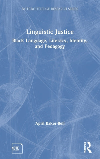 Book cover of: Linguistic Justice. By: April Baker-Bell