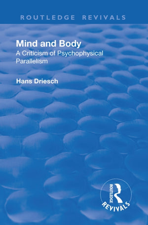 Revival: Mind and Body: A Criticism of Psychophysical Parallelism (1927)