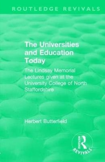 Book cover of: Routledge Revivals: The Universities and Education Today (1962). By: Herbert Butterfield