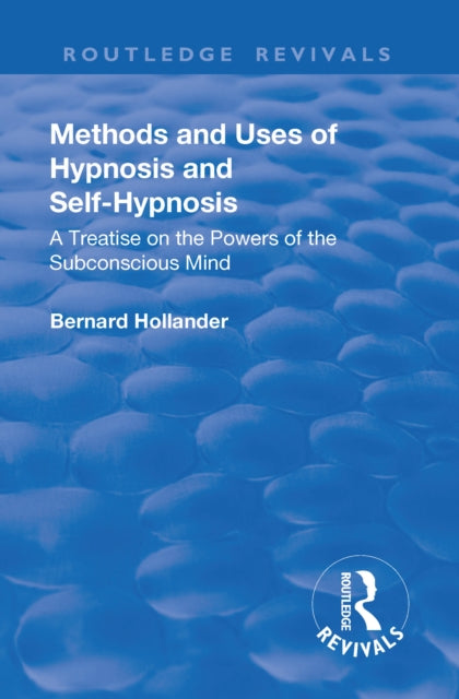 Book cover of: Revival: Methods and Uses of Hypnosis and Self Hypnosis (1928). By: Bernard Hollander