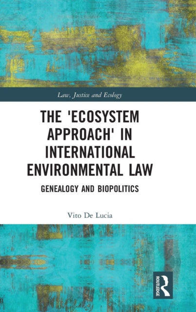 Book cover of: 'Ecosystem Approach' in International Environmental Law. By: Vito De Lucia