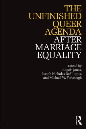 The Unfinished Queer Agenda After Marriage Equality