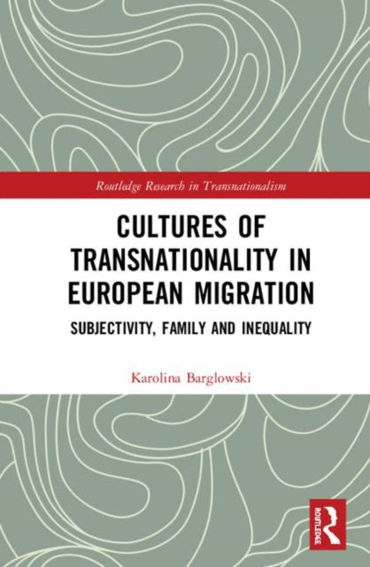 Book cover of: Cultures of Transnationality in European Migration. By: Karolina Barglowski