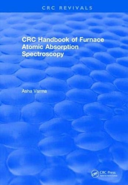 Book cover of: Revival: CRC Handbook of Furnace Atomic Absorption Spectroscopy (1990). By: Asha Varma