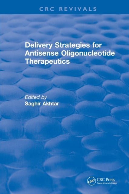 Book cover of: Revival: Delivery Strategies for Antisense Oligonucleotide Therapeutics (1995). By: Saghir Akhtar