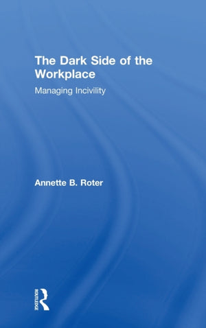 The Dark Side of the Workplace