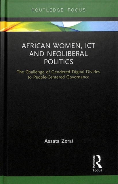 Book cover of: African Women, ICT and Neoliberal Politics. By: Assata Zerai