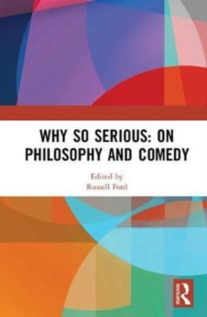 Why So Serious: On Philosophy and Comedy