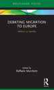 Book cover of: Debating Migration to Europe. By: Raffaele Marchetti