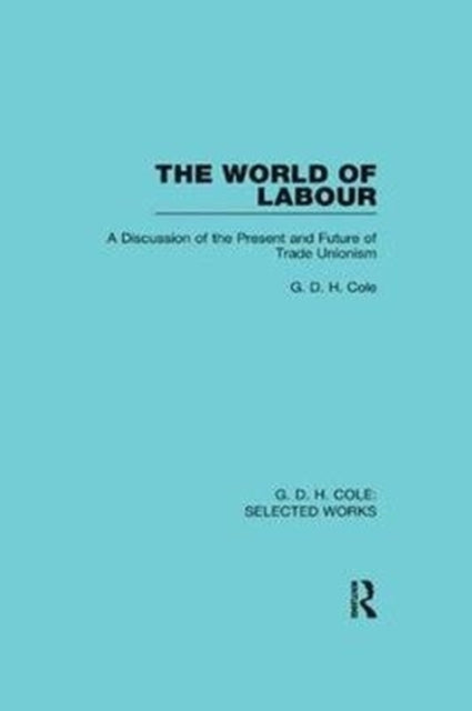 Book cover of: World of Labour. By: G. D. H. (George Douglas Howard) Cole