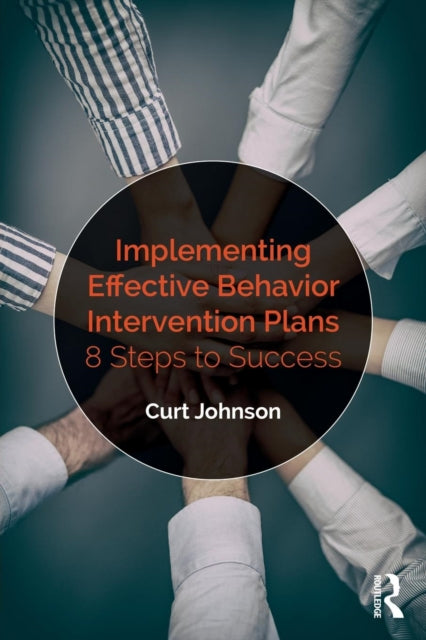 Book cover of: Implementing Effective Behavior Intervention Plans. By: Curt Johnson