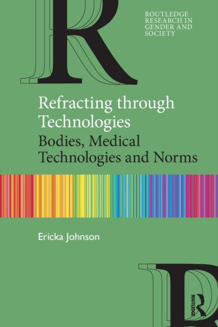 Book cover of: Refracting through Technologies. By: Ericka Johnson