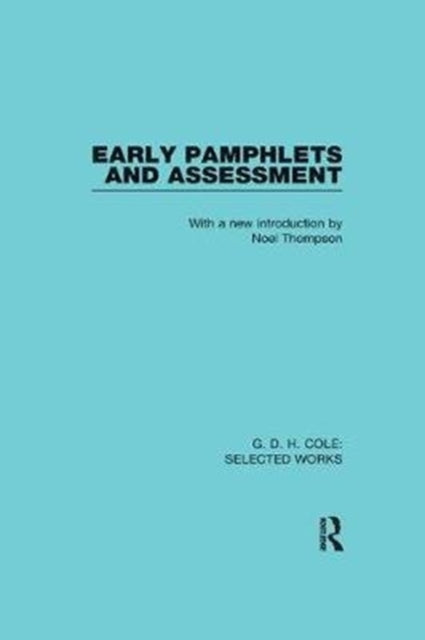 G. D. H. Cole: Early Pamphlets & Assessment (RLE Cole)