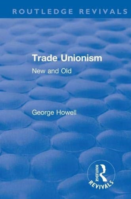 Book cover of: Revival: Trade Unionism (1900). By: George Howell
