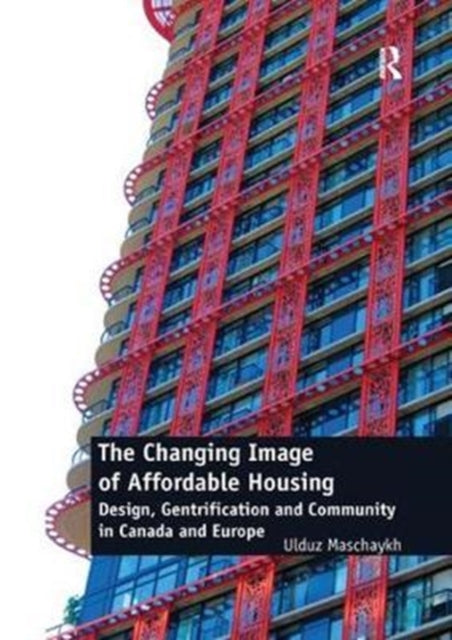 Book cover of: Changing Image of Affordable Housing. By: Ulduz Maschaykh