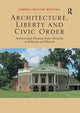 Book cover of: Architecture, Liberty and Civic Order. By: Carroll William Westfall