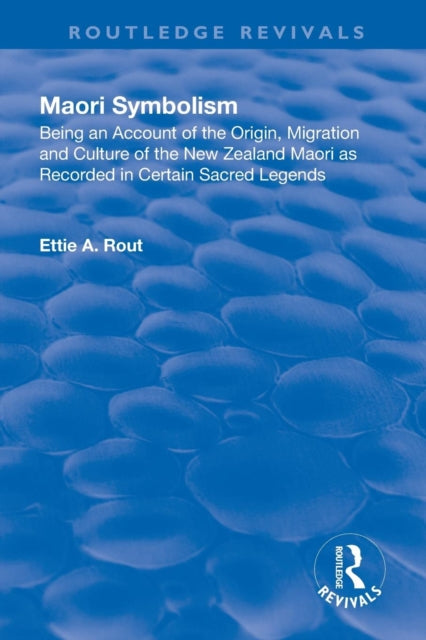 Book cover of: Revival: Maori Symbolism (1926). By: Ettie A. Rout