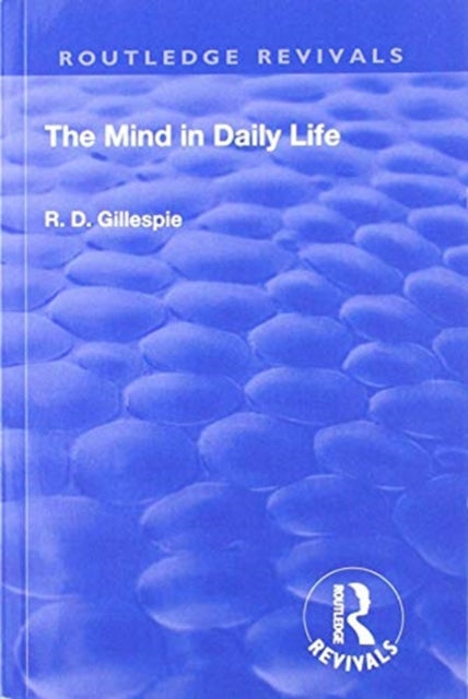 Book cover of: Revival: The Mind In Daily Life (1933). By: R. D. Gillespie