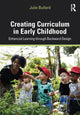 Book cover of: Creating Curriculum in Early Childhood. By: Julie Bullard
