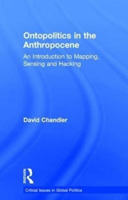 Book cover of: Ontopolitics in the Anthropocene. By: Chandler, David