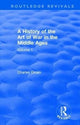 Book cover of: Routledge Revivals: A History of the Art of War in the Middle Ages (1978). By: Charles Oman