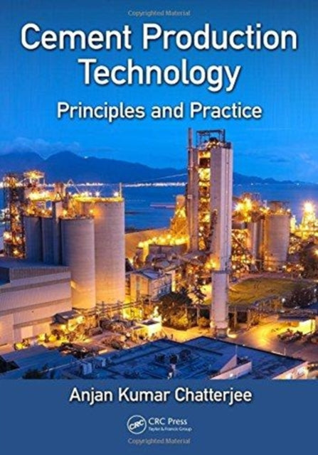 Book cover of: Cement Production Technology. By: Anjan Kumar Chatterjee