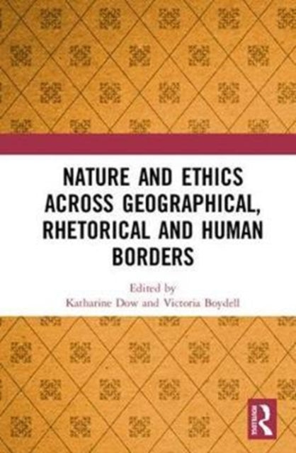 Book cover of: Nature and Ethics Across Geographical, Rhetorical and Human Borders. By: Katharine Dow