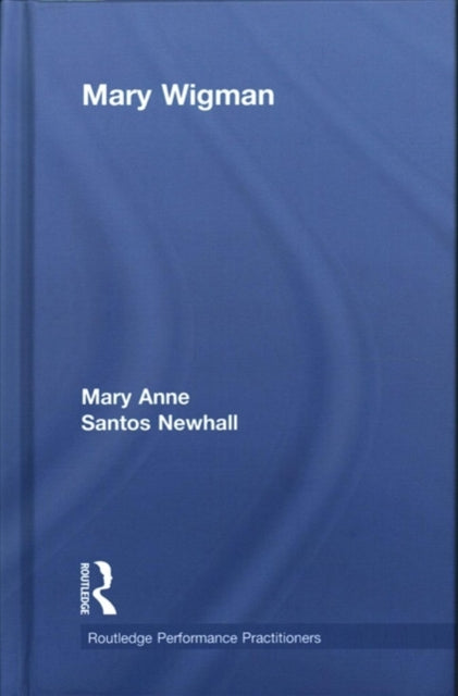Book cover of: Mary Wigman. By: Mary Anne Santos Newhall