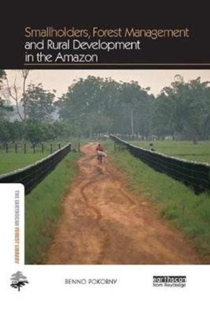 Book cover of: Smallholders, Forest Management and Rural Development in the Amazon. By: Benno Pokorny