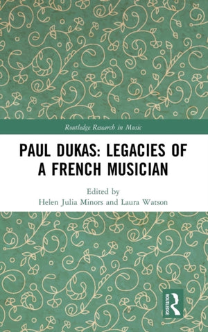 Paul Dukas: Legacies of a French Musician