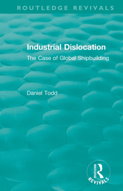 Routledge Revivals: Industrial Dislocation (1991)