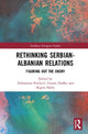Book cover of: Rethinking Serbian-Albanian Relations. By: Aleksandar Pavlović
