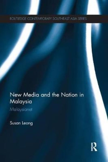 Book cover of: New Media and the Nation in Malaysia. By: Susan Leong