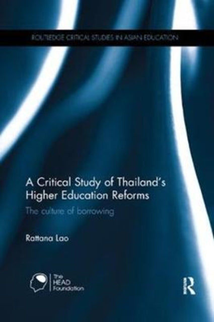 Book cover of: Critical Study of Thailand’s Higher Education Reforms. By: Rattana Lao