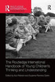 Book cover of: Routledge International Handbook of Young Children's Thinking and Understanding. By: Sue Robson