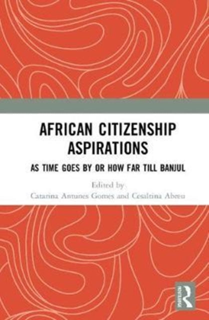 Book cover of: African Citizenship Aspirations. By: Catarina Antunes Gomes