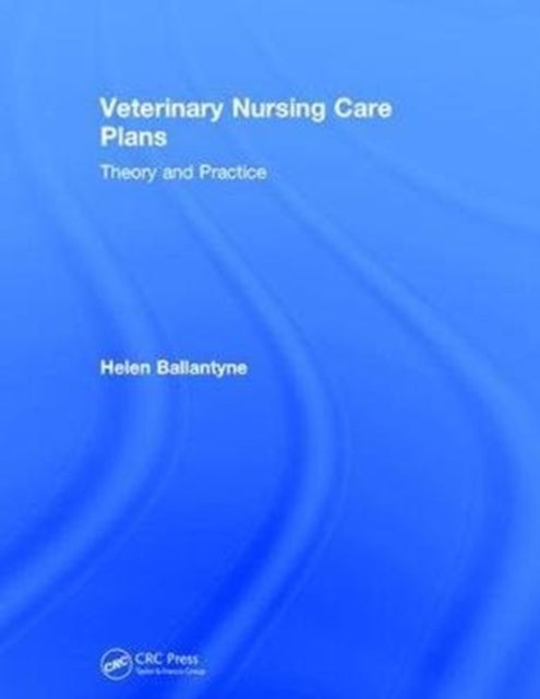 Book cover of: Veterinary Nursing Care Plans. By: Helen Ballantyne