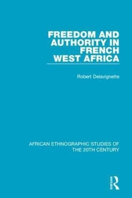 Book cover of: Freedom and Authority in French West Africa. By: Robert Delavignette