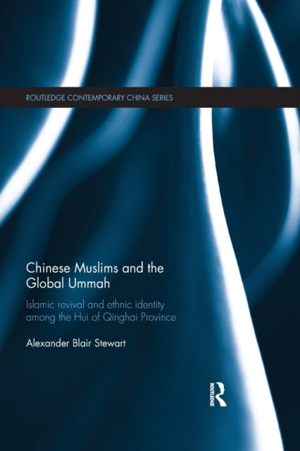Book cover of: Chinese Muslims and the Global Ummah. By: Alexander Blair Stewart