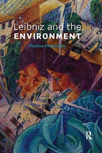 Book cover of: Leibniz and the Environment. By: Pauline Phemister