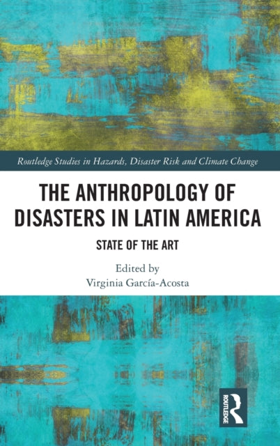 Book cover of: Anthropology of Disasters in Latin America. By: Virginia Garcia-Acosta