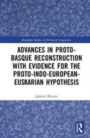 Advances in Proto-Basque Reconstruction with Evidence for the Proto-Indo-European-Euskarian Hypothesis