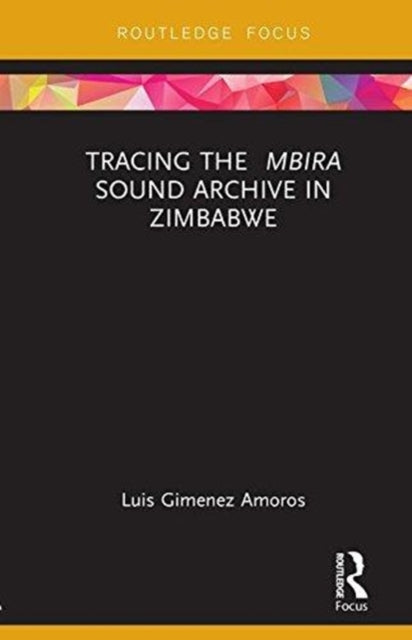 Book cover of: Tracing the Mbira Sound Archive in Zimbabwe. By: Luis Gimenez Amoros