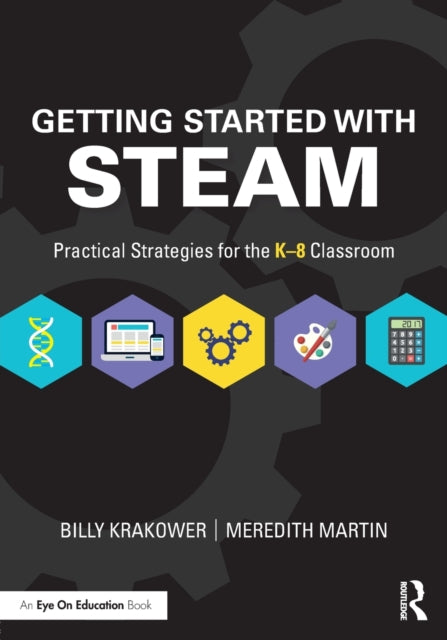 Book cover of: Getting Started with STEAM. By: Billy Krakower