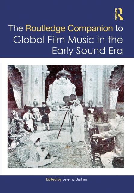 Book cover of: Routledge Companion to Global Film Music in the Early Sound Era. By: Jeremy Barham