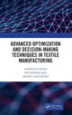 Book cover of: Advanced Optimization and Decision-Making Techniques in Textile Manufacturing. By: Anindya Ghosh